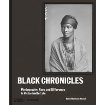 Black Chronicles : Photography, Race And Difference In Victorian Britain