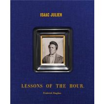 Isaac Julien : Lessons Of The Hour - Frederick Douglass