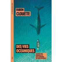 Des Vies Océaniques : Quand Des Animaux Et Des Humains Se Rencontrent