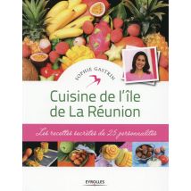 Cuisine De L'Île De La Réunion - Les Recettes Secrètes De 25 Personnalités