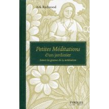 Petites Méditations D'Un Jardinier - Semer Les Graine De La Méditation