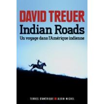 Indian Roads - Un Voyage Dans L'Amérique Indienne