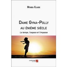 Dame Gyna-polly Au Énième Siècle : Le Temps, L'Espace Et L'Impasse