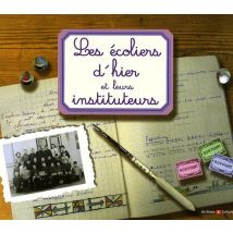 Les Écoliers D'Hier Et Leurs Instituteurs