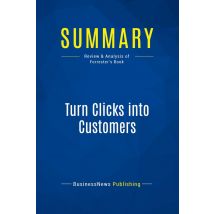 Summary: Turn Clicks Into Customers : Review And Analysis Of Forrester's Book