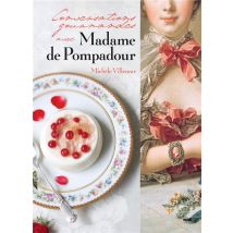 Conversations Gourmandes Avec Madame De Pompadour
