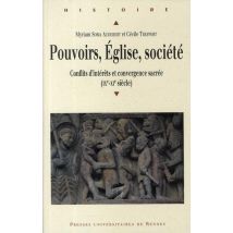 Pouvoirs, Eglise, Société - Conflits D'Intérêts Et Convergence Sacrée Ix-xi Siècle