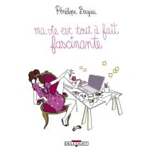 Ma Vie Est Tout-à-fait Fascinante