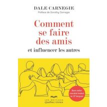 Comment Se Faire Des Amis Et Influencer Les Autres (6e Édition)