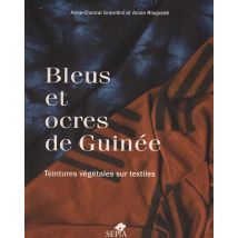 Bleus Et Ocres De Guinée - Teintures Végétales Sur Textiles