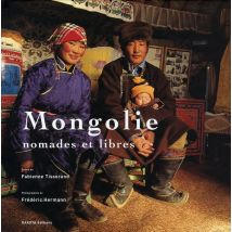 Mongolie - Nomades Et Libres