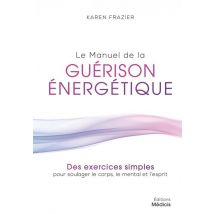 Le Manuel De La Guérison Energétique