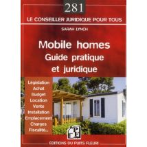 Mobile Homes - Guide Pratique Et Juridique - Législation, Achat, Budget, Location, Vente, Installation, Emplacement