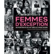 Femmes D'Exception : 50 Portraits Du Xxeme Siècle À Nos Jours