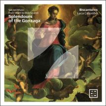 Splendours Of The Gonzaga. Sacred Music From Wert To Monteverdi