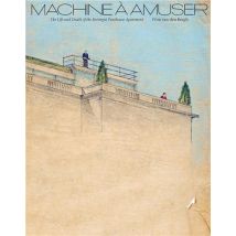 Machine À Amuser : The Life And Death Of The Beistegui Penthouse Apartment