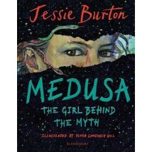 Medusa : The Girl Behind The Myth (illustrated Gift Edition)