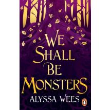We Shall Be Monsters