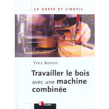 Travailler Le Bois Avec Une Machine Combinee
