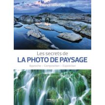 Les Secrets De La Photo De Paysage - Approche - Composition - Exposition