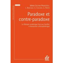 Paradoxe Et Contre-paradoxe : La Thérapie Systémique Face Aux Familles À Transaction Schizophrénique (5e Édition)