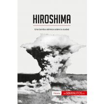 Hiroshima : Una Bomba Atómica Sobre La Ciudad