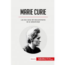 Marie Curie : Las Dos Caras Del Descubrimiento De La Radiactividad