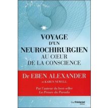 Voyage D'Un Neurochirurgien Au Coeur De La Conscience