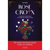Rose-croix : L'Aventure Mystérieuse De L'Ordre Du Précieux Sang