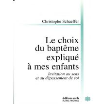 Le Choix Du Baptême Expliqué À Mes Enfants - Invitation Au Sens Et Au Dépassement De Soi