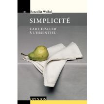 Simplicité - L'Art D'Aller À L'Essentiel