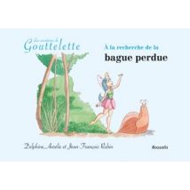 Les Aventures De Goutelette : À La Recherche De La Bague Perdue