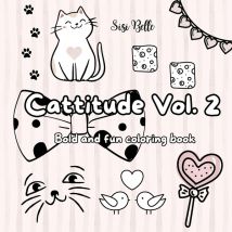 Cattitude Vol. 2 Coloring Book : Easy And Fun Coloring Book With Bold Cat Pictures