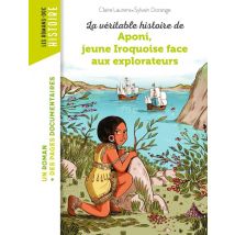 La Véritable Histoire De Aponi, Jeune Iroquoise Face Aux Explorateurs