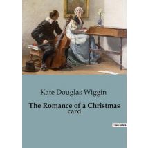 The Romance Of A Christmas Card : A Tale Of Redemption And Reconciliation