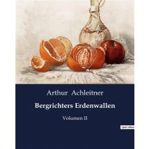 Bergrichters Erdenwallen : Volumen Ii