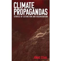Climate Propagandas : Stories Of Extinction And Regeneration