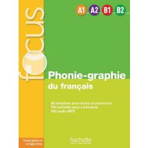 Focus - Phonie-graphie Du Français (a1-a2-b1-b2)