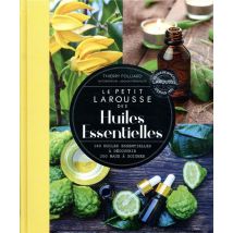 Petit Larousse Des Huiles Essentielles