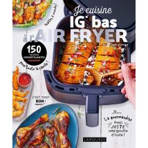 Je Cuisine Ig Bas À L'Air Fryer : 150 Recettes Croustillantes
