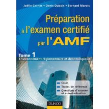 Préparation À L'Éxamen Certifié Par L'Amf Tome 1 - Environnement Réglementaire Et Déontologique