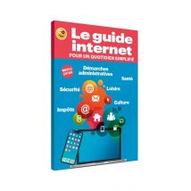 Le Guide Internet Pour Un Quotidien Simplifié (nouvelle Édition)