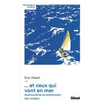 Et Ceux Qui Vont En Mer : Aventurières Et Aventuriers Des Océans