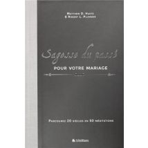 Sagesse Du Passé Pour Votre Mariage - Parcourez 20 Siècles En 50 Méditations