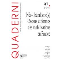 Quaderni, N° 97/automne 2018 : Néo-libéralisme(s) : Réseaux Et Formes Des Mobilisations En France