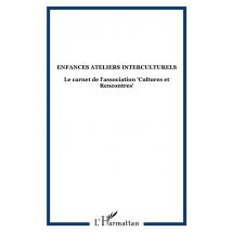 Enfances Ateliers Interculturels : Le Carnet De L'Association cultures Et Rencontres