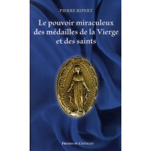 Le Pouvoir Miraculeux Des Médailles De La Vierge Et Des Saints