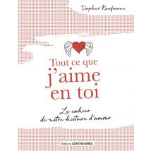Tout Ce Que J'Aime En Toi : Le Cahier De Notre Histoire D'Amour