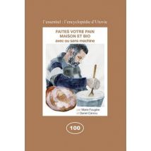 Faites Votre Pain, Maison Et Bio - Avec Ou Sans Machine