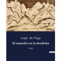 El Remedio En La Desdicha : Vol.i
